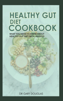 Healthy Gut Diet Cookbook: What You Need to about Healthy Gut Diet with Recipes