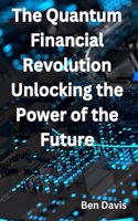 Quantum Financial Revolution - Unlocking the Power of the Future