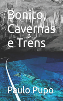 Bonito, Cavernas e Trens