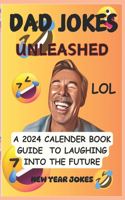 Dad jokes 2024: A 2024 Calender book guide to laughing into the future and new year jokes