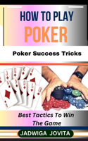 How to Play Poker