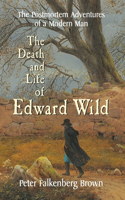 Death and Life of Edward Wild