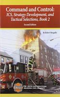 Command and Control: Ics, Strategy Development, and Tactical Selections Book 2