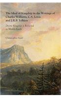 Ideal of Kingship in the Writings of Charles Williams, C.S. Lewis and J.R.R. Tolkien: Divine Kingship Is Reflected in Middle-Earth