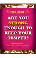 Are You Strong Enough to Keep Your Temper?