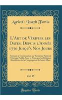 L'Art de Vérifier les Dates, Depuis l'Année 1770 Jusqu'a Nos Jours, Vol. 15: Formant la Continuation ou Troisième Partie de l'Ouvrage Publié, Sous ce Nom, par les Religieux Bénédictins de la Congregation de Saint-Maur (Classic Reprint)