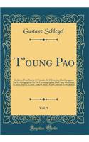 T'Oung Pao, Vol. 9: Archives Pour Servir Ã? l'Etude de l'Histoire, Des Langues, de la GÃ©ographie Et de l'Ethnographie de l'Asie Orientale (Chine, Japon, CorÃ©e, Indo-Chine, Asie Centrale Et Malaise) (Classic Reprint)