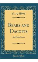 Bears and Dacoits: And Other Stories (Classic Reprint): And Other Stories (Classic Reprint)