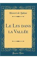 Le Lys Dans La Vallï¿½e (Classic Reprint)