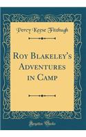 Roy Blakeley's Adventures in Camp (Classic Reprint)