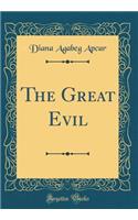 The Great Evil (Classic Reprint)