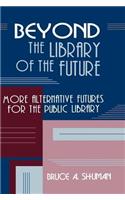 Beyond the Library of the Future