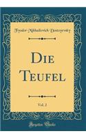 Die Teufel, Vol. 2 (Classic Reprint)