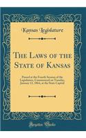 The Laws of the State of Kansas: Passed at the Fourth Session of the Legislature, Commenced on Tuesday, January 12, 1864, at the State Capital (Classic Reprint): Passed at the Fourth Session of the Legislature, Commenced on Tuesday, January 12, 1864, at the State Capital (Classic Reprint)