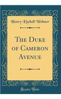 The Duke of Cameron Avenue (Classic Reprint)