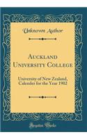 Auckland University College: University of New Zealand, Calender for the Year 1902 (Classic Reprint)