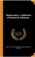 Names and p. o. Addresses of Farmers in Arkansas ..