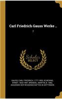 Carl Friedrich Gauss Werke ..