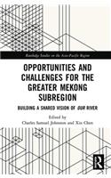 Opportunities and Challenges for the Greater Mekong Subregion