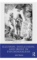 Illusion, Disillusion, and Irony in Psychoanalysis