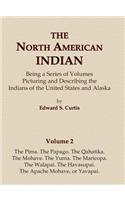 North American Indian Volume 2 - The Pima, The Papago, The Qahatika, The Mohave, The Yuma, The Maricopa, The Walapai, Havasupai, The Apache Mohave, or Yavapai