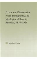 Protestant Missionaries, Asian Immigrants, and Ideologies of Race in America, 1850–1924