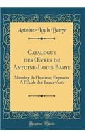Catalogue Des Oevres de Antoine-Louis Barye