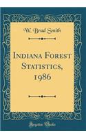 Indiana Forest Statistics, 1986 (Classic Reprint)