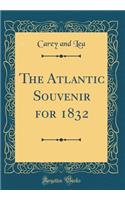 The Atlantic Souvenir for 1832 (Classic Reprint)