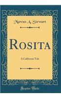 Rosita: A California Tale (Classic Reprint)