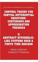 Control Theory for Partial Differential Equations: Volume 2, Abstract Hyperbolic-Like Systems Over a Finite Time Horizon: Continuous and Approximation Theories