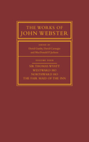 Works of John Webster: Volume 4, Sir Thomas Wyatt, Westward Ho, Northward Ho, the Fair Maid of the Inn