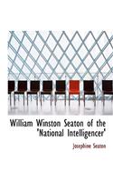 William Winston Seaton of the 'National Intelligencer'