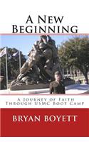 A New Beginning, A Journey of Faith Through USMC Boot Camp