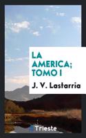 LA AMERICA; TOMO I