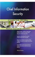 Chief Information Security A Complete Guide - 2019 Edition