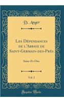 Les DÃ©pendances de l'Abbaye de Saint-Germain-Des-PrÃ©s, Vol. 2: Seine-Et-Oise (Classic Reprint): Seine-Et-Oise (Classic Reprint)