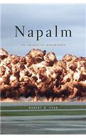 Napalm: An American Biography: An American Biography