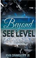 Beyond See Level