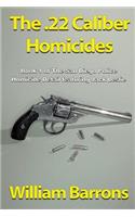 The .22 Caliber Homicides: Book 1 of the San Diego Police Homicide Detail Featuring Jack Leslie