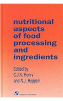 Nutritional Aspects of Food Processing and Ingredients (Chapman & Hall Food Science Book)