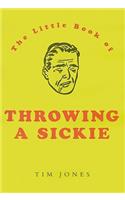 The Little Book of Throwing a Sickie