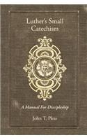 Luther's Small Catechism: A Manual for Discipleship