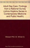 Adult Day Care (Johns Hopkins Series in Contemporary Medicine and Public Health)