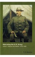 Educating the U.S. Army: Arthur L. Wagner and Reform, 1875-1905