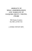 Abstracts of Wills, Administrations, and Marriages of Fauquier County, Virginia, 1759-1800