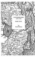 Scots-Irish Links, 1575-1725. Part Five