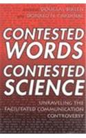 Contested Words, Contested Science: Unraveling the Facilitated Communication Controversy