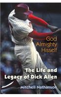 God Almighty Hisself: The Life and Legacy of Dick Allen