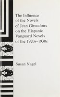 The Influence of the Novels of Jean Giraudoux on the Hispanic Vanguard Novels of the 1920's-30's
